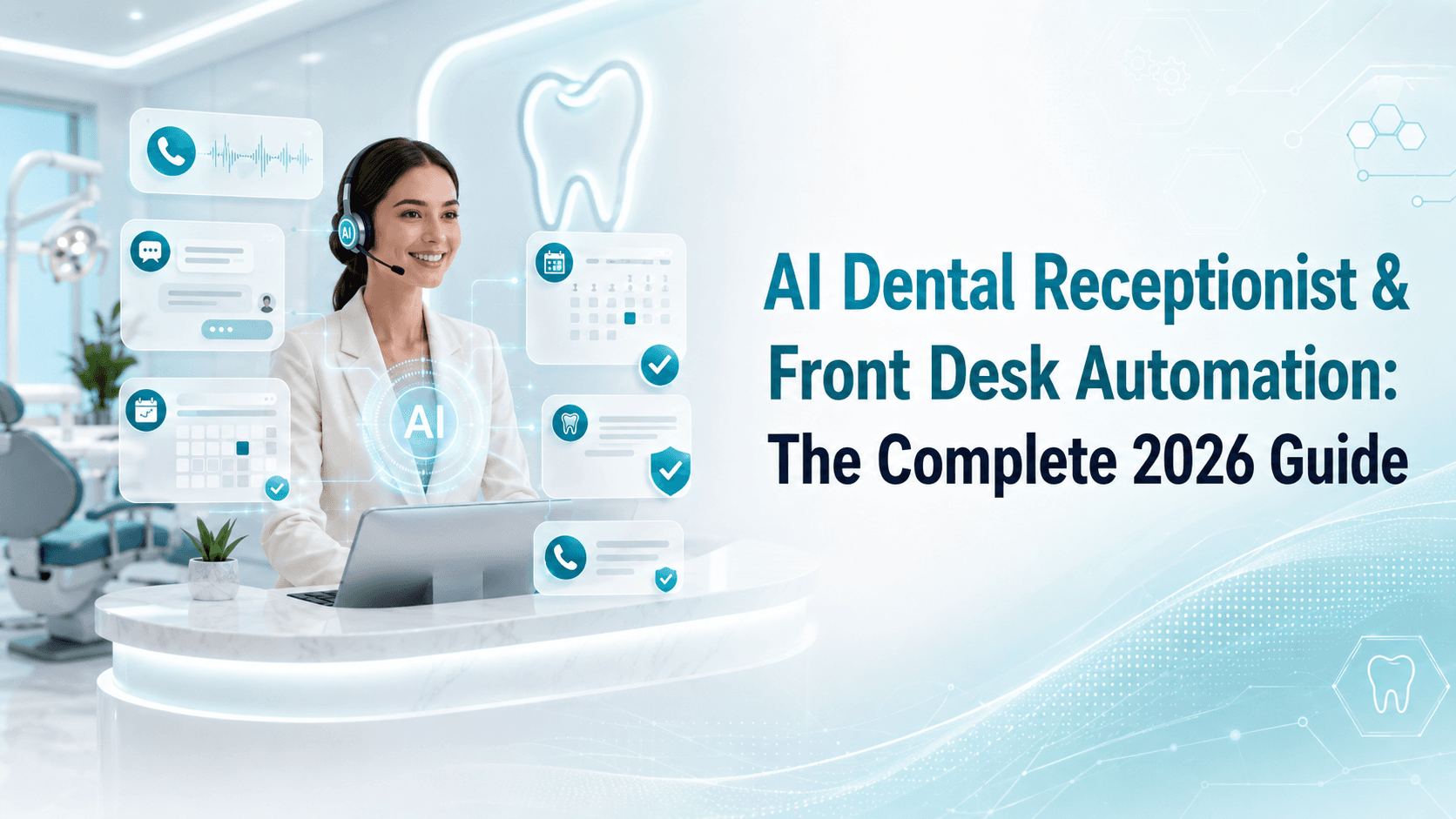 AI Dental Receptionist & Front Desk Automation: The Complete 2026 Guide